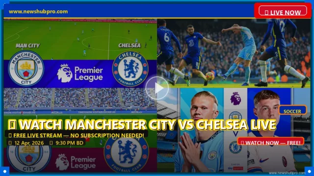 Man City vs Chelsea Live: How to Watch Premier League 2026, Game Time & Predictions