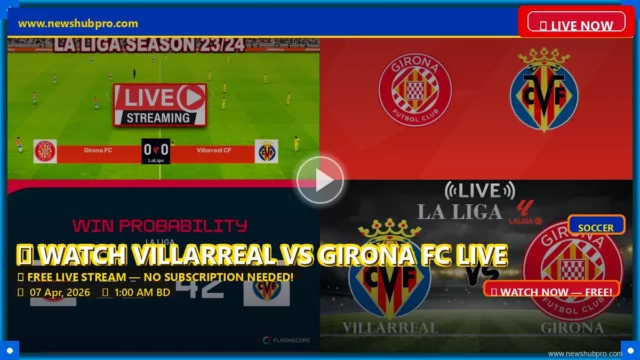Villarreal vs Girona FC Live Stream: How to Watch La Liga 2026 in USA